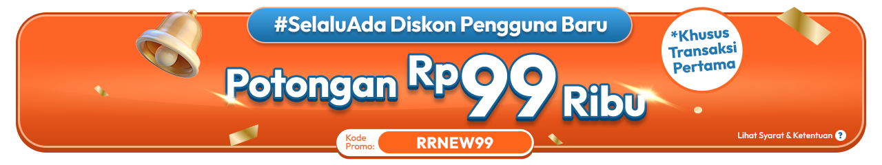 Potongan Rp99 Ribu Khusus Pengguna Baru RRNEW99