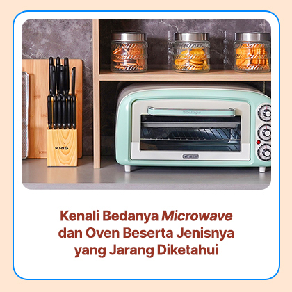 Kenali Bedanya Microwave dan Oven Beserta Jenisnya yang Jarang Diketahui