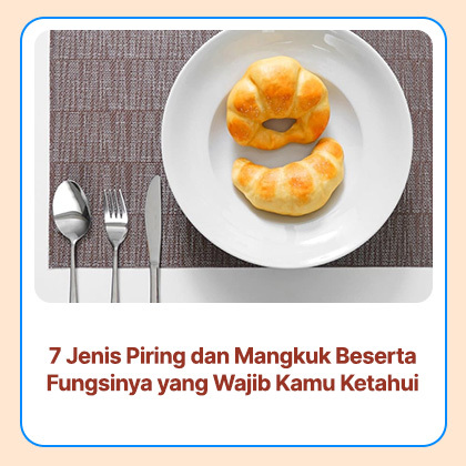 7 Jenis Piring dan Mangkuk Beserta Fungsinya yang Wajib Kamu Ketahui
