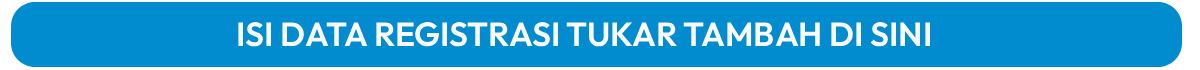 Registrasi Tukar Tambah