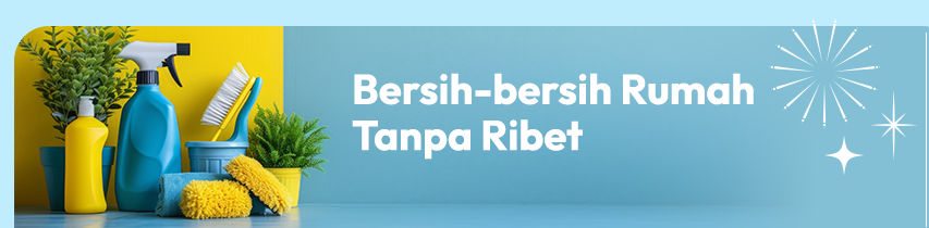 Bersih-bersih Rumah Tanpa Ribet