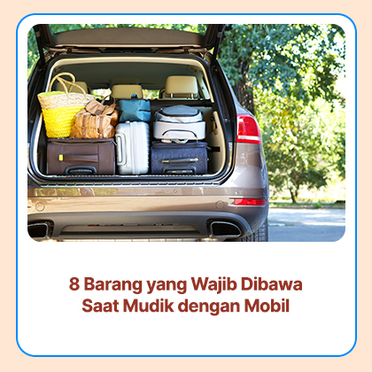 8 Barang yang Wajib Dibawa Saat Mudik dengan Mobil