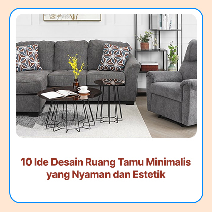 10 Ide Desain Ruang Tamu Minimalis yang Nyaman dan Estetik