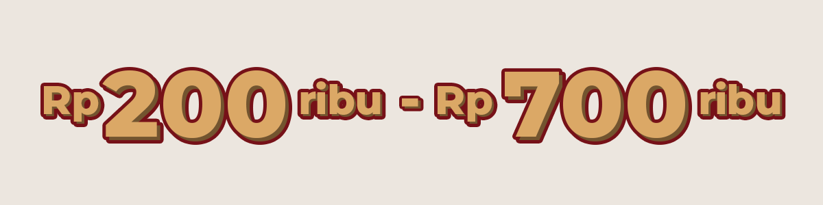 Rp 200 Ribu - Rp 700 Ribu